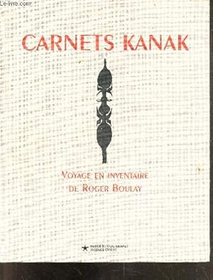 Image du vendeur pour Carnet kanak voyage en inventaire de Roger Boulay - Exposition du 4 octobre 2022 au 15 janvier 2023 - decors de la grande maison, supplications aux ancetres, objets de l'echange, prestige du guerrier, parures, quotidien, supports de la memoire : bambou. mis en vente par Le-Livre