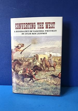 Converting The West, A Biography of Narcissa Whitman