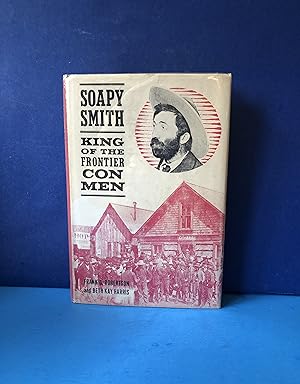 Seller image for Soapy Smith, King of the Frontier Con Men for sale by Smythe Books LLC