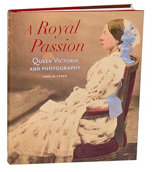 Imagen del vendedor de A Royal Passion: Queen Victoria and Photography a la venta por Jeff Hirsch Books, ABAA