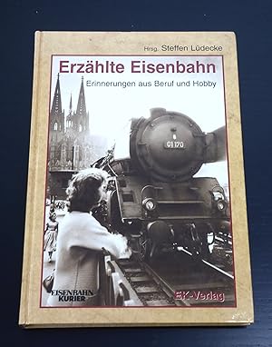 Seller image for Erzhlte Eisenbahn, Erinnerungen aus Beruf und Hobby for sale by Bradley Ross Books