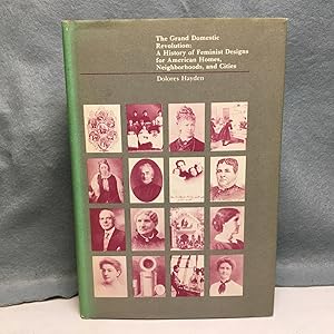 Bild des Verkufers fr THE GRAND DOMESTIC REVOLUTION: A HISTORY OF FEMINIST DESIGNS FOR AMERICAN HOMES, NEIGHBORHOODS, AND CITIES. zum Verkauf von Any Amount of Books