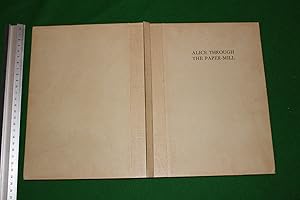 Seller image for Alice through the paper mill. Second edition. In respectful criticism of the paper control and kindred matters relating to the present state of the trade. A plea for an equitable system of planning whereby to ensure a measure of efficiency and a degree of order for all concerned. for sale by Stephen Rench