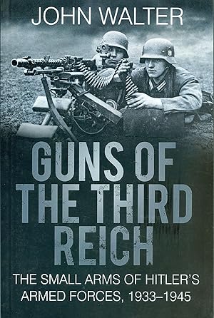 Immagine del venditore per Guns of the Third Reich - The Small Arms of Hitler's Armed Forces 1933 - 1945 venduto da Philip Gibbons Books