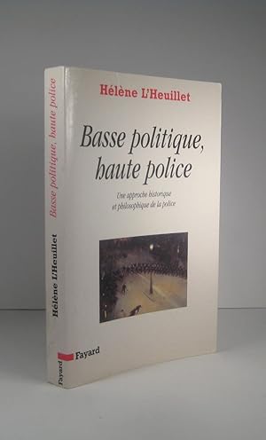 Basse politique, haute police. Une approche historique et philosophique de la police