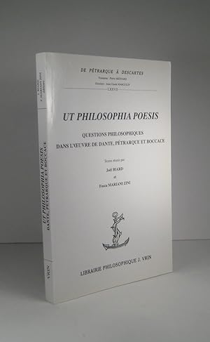 Seller image for Ut Philosophia Poesis. Questions philosophiques dans l'oeuvre de Dante, Ptrarque et Boccace for sale by Librairie Bonheur d'occasion (LILA / ILAB)