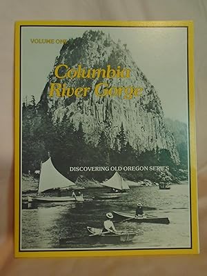 Bild des Verkufers fr DISCOVERING OLD OREGON SERIES, VOLUME ONE; COLUMBIA RIVER GORGE zum Verkauf von Robert Gavora, Fine & Rare Books, ABAA