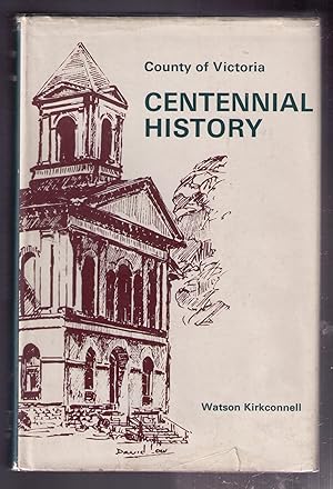 Seller image for County of Victoria Centennial History. Second edition revised and updated. for sale by CARDINAL BOOKS  ~~  ABAC/ILAB