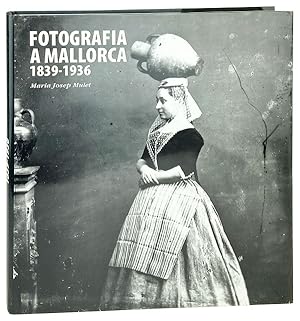 Imagen del vendedor de Fotografia A Mallorca 1839-1936 a la venta por Capitol Hill Books, ABAA