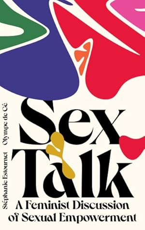 Imagen del vendedor de Sex Talk : A Feminist Discussion of Sexual Empowerment a la venta por GreatBookPricesUK