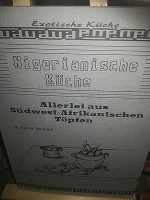 Bild des Verkufers fr Nigerianische Kche, Allerlei aus Sdwest-Afrikanischen Tpfen zum Verkauf von Verlag Robert Richter