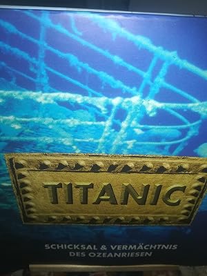 Bild des Verkufers fr Titanic, Schicksal und Vermchtnis des Ozeanriesen zum Verkauf von Verlag Robert Richter