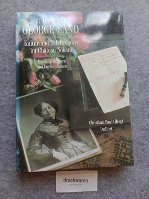 Bild des Verkufers fr Zu Gast bei George Sand : Kultur und Tafelfreuden in Chateau Nohant, mit vielen Rezepten und Tagebuchnotizen. Kultur der internationalen Kche. zum Verkauf von Druckwaren Antiquariat