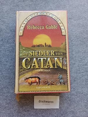 Die Siedler von Catan : ein Roman , nach Motiven des Spiels Die Siedler von Catan und Skizzen von...