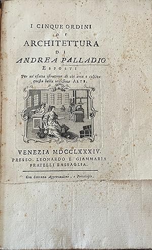 I cinque ordini di Architettura di Andrea Palladio esposti per un esatte istruzione di chi ama e ...