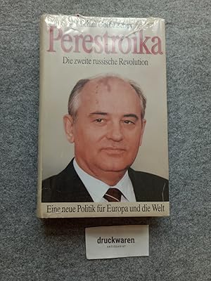 Perestroika : die zweite russische Revolution, eine neue Politik für Europa und die Welt.