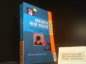 Kursbuch neue Medien : Trends in Wirtschaft und Politik, Wissenschaft und Kultur. Stefan Bollmann...