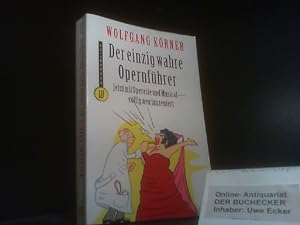 Seller image for Der einzig wahre Opernfhrer : jetzt mit Operette und Musical - vllig neu inszeniert. von. Mit Ill. von Klaus Meinhardt / Wunderlich-Taschenbuch ; 26156 for sale by Der Buchecker