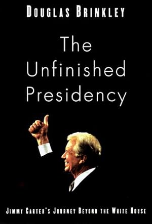 Bild des Verkufers fr The Unfinished Presidency: Jimmy Carter's Journey Beyond the White House zum Verkauf von WeBuyBooks