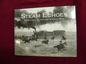 Bild des Verkufers fr Steam Echoes. The Railroad Photography of Glenn Beier. zum Verkauf von BookMine