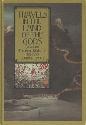 Seller image for Travels in the Land of the Gods: The Japan Diaries of Richard Gordon Smith for sale by Kenneth A. Himber