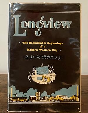 Longview.The Remarkable Beginnings of a Modern Western City - SIGNED by Author