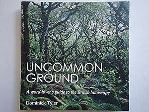 Seller image for UNCOMMON GROUND. A Word-Lover's Guide to the British Landscape for sale by GfB, the Colchester Bookshop