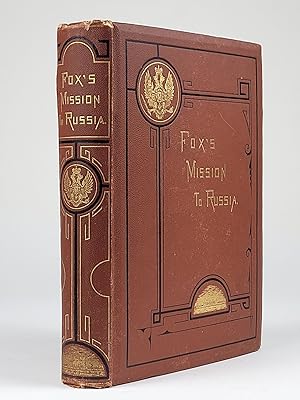 Narrative of the Mission to Russia, in 1866, of the Hon. Gustavus Vasa Fox, Assistant-Secretary o...