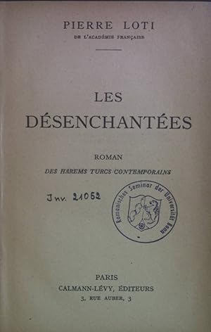 Seller image for Les Dsenchantes: Roman des Harems Turcs Contemporains. for sale by books4less (Versandantiquariat Petra Gros GmbH & Co. KG)