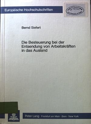 Imagen del vendedor de Die Besteuerung bei der Entsendung von Arbeitskrften in das Ausland. Europische Hochschulschriften / Reihe 5 / Volks- und Betriebswirtschaft. Bd. 668 a la venta por books4less (Versandantiquariat Petra Gros GmbH & Co. KG)