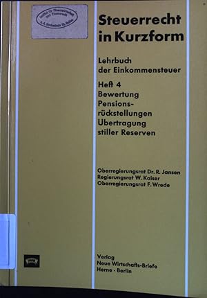 Imagen del vendedor de Steuerrecht in Kurzform : Lehrbuch der Einkommensteuer, Heft 4 - Bewertung, Pensionsrckstellung, bertragung stiller Reserven. a la venta por books4less (Versandantiquariat Petra Gros GmbH & Co. KG)