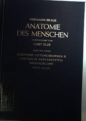 Anatomie des Menschen: DRITTER BAND: Periphere Leitungsbahnen II - Centrales Nervensystem - Sinne...