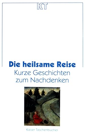 Bild des Verkufers fr Die heilsame Reise : kurze Geschichten zum Nachdenken. Kaiser-Taschenbuch (Nr. 53) zum Verkauf von books4less (Versandantiquariat Petra Gros GmbH & Co. KG)