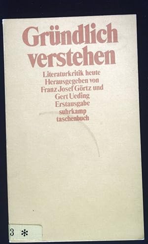 Gründlich verstehen : Literaturkritik heute. Suhrkamp Taschenbuch ; 1152