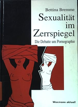 Imagen del vendedor de Sexualitt im Zerrspiegel : die Debatte um Pornographie. Waxmann aktuell. a la venta por books4less (Versandantiquariat Petra Gros GmbH & Co. KG)
