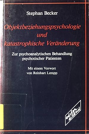 Bild des Verkufers fr Objektbeziehungspsychologie und katastrophische Vernderung : zur psychoanalytischen Behandlung psychotischer Patienten. zum Verkauf von books4less (Versandantiquariat Petra Gros GmbH & Co. KG)