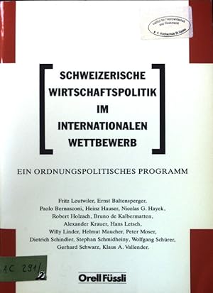 Seller image for Schweizerische Wirtschaftspolitik im internationalen Wettbewerb: Ein ordnungspolitisches Programm. for sale by books4less (Versandantiquariat Petra Gros GmbH & Co. KG)