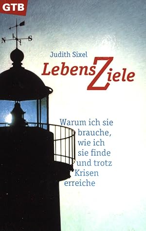 Seller image for LebensZiele. Warum ich sie brauche, wie ich sie finde und trotz Krisen erreiche. GTB (Nr 930) for sale by books4less (Versandantiquariat Petra Gros GmbH & Co. KG)