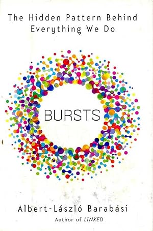Bursts: The Hidden Pattern Behind Everything We Do