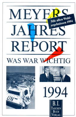 Meyers Jahresreport 1994. Was war wichtig ? 1. 7. 1993 - 30.8.1994. Mit allen Wahlergebnissen. 1994.