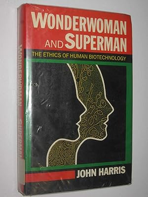 Wonderwoman And Superman : The Ethics Of Human Biotechnology