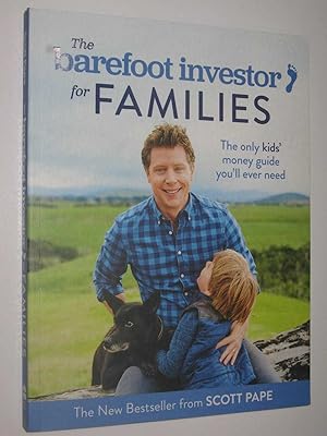 The Barefoot Investor For Families : The Only Kids Money Guide You'll Ever Need