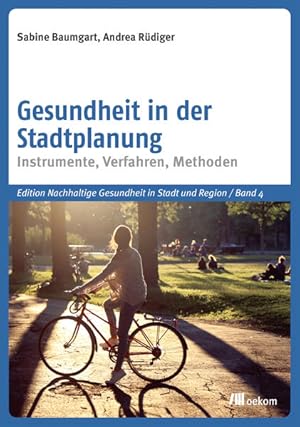 Gesundheit in der Stadtplanung Instrumente, Verfahren, Methoden