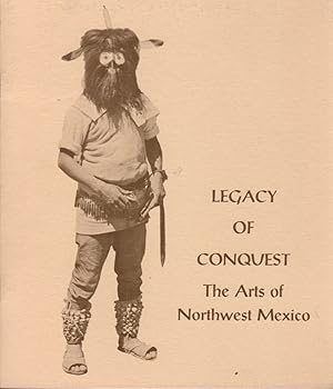 Bild des Verkufers fr Legacy of Conquest: The Arts of Northwest Mexico zum Verkauf von Clausen Books, RMABA