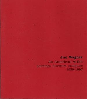 Jim Wagner: An American Artist: Paintings, Furniture, Sculpture 1959-1997