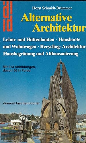 Alternative Architektur : Lehm- u. Hüttenbauten, Recycling-Architektur, Hausboote u. Wohnwagen, H...