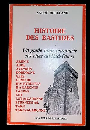 Seller image for Histoire des bastides Un guide pour parcourir ces cits du Sud-Ouest for sale by LibrairieLaLettre2