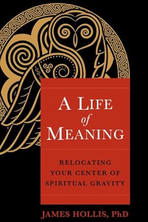 Imagen del vendedor de Life of Meaning : Relocating Your Center of Spiritual Gravity a la venta por GreatBookPrices