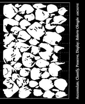 Imagen del vendedor de Roberto Obregn: Accumulate, Classify, Preserve, Display: Archivo de la Coleccin Carolina Y Fernando Eseverri a la venta por moluna