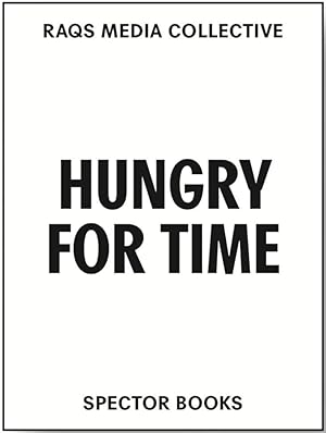 Seller image for Raqs Media Collective. Hungry for Time for sale by moluna